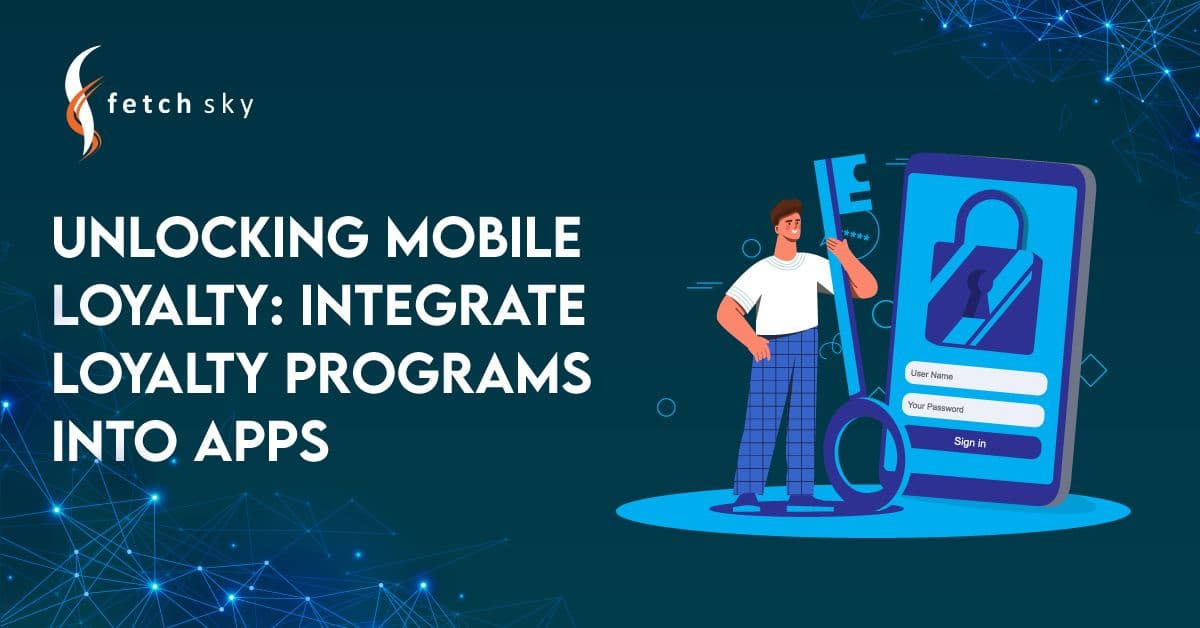 Integrate Loyalty Programs into Apps: Unlocking Mobile Loyalty