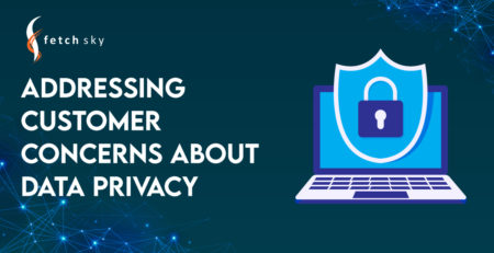 Addressing Customer Concerns about Data Privacy