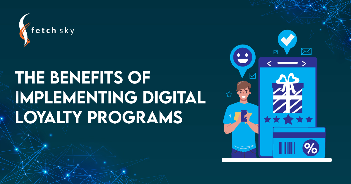 The Benefits of Implementing Digital Loyalty Programs