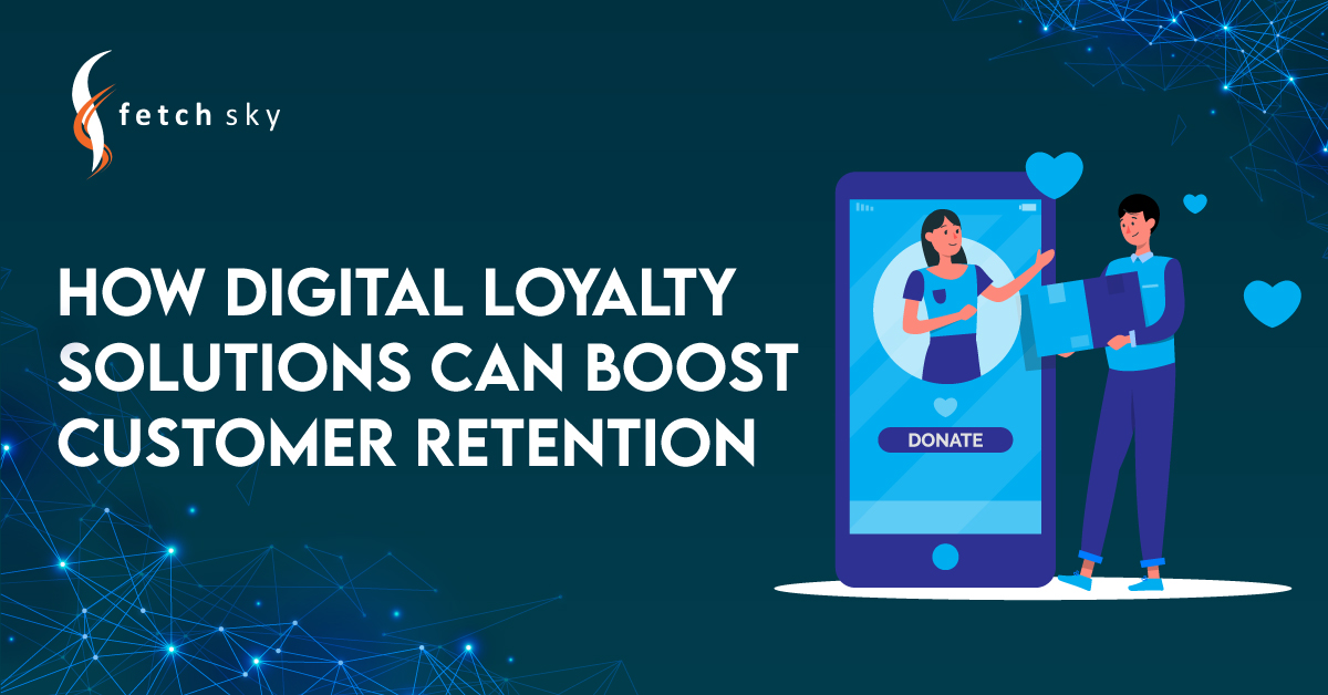 How Digital Loyalty Solutions Can Boost Customer Retention