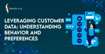 Leveraging Customer Data: Understanding Behavior and Preferences