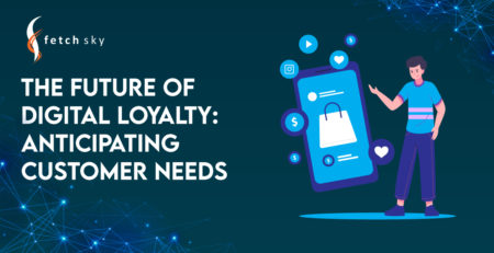 The Future of Digital Loyalty: Anticipating Customer Needs