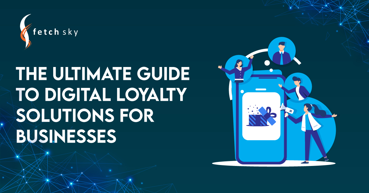 The Ultimate Guide to Digital Loyalty Solutions for Businesses